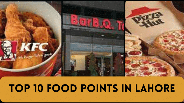 Discover the Top 10 Food Points in Lahore