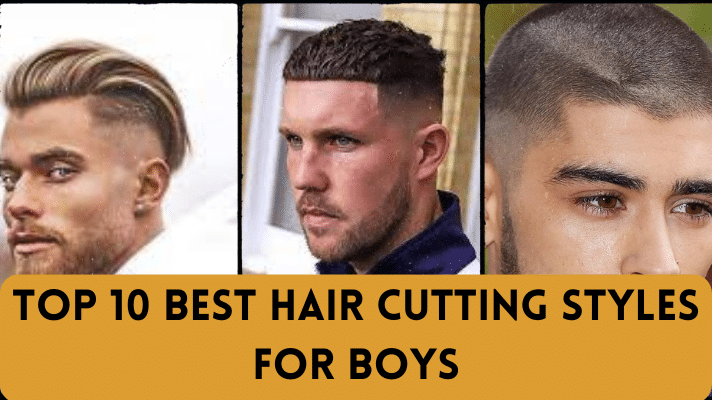 Top 10 Best Hair Cutting Styles for Boys