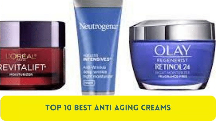 Top 10 best anti aging creams