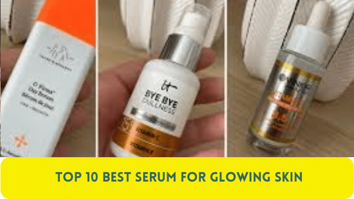 Top 10 Best Serum for Glowing Skin