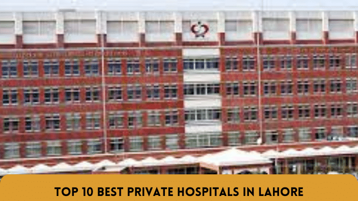 Top 10 Best Private Hospitals in Lahore
