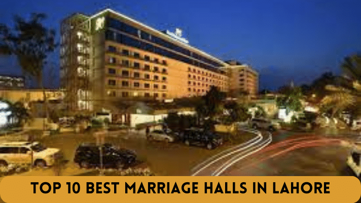 Top 10 Best Marriage Halls in Lahore