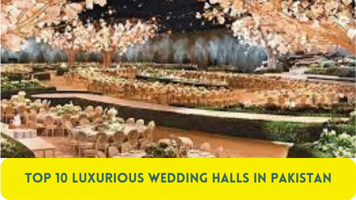 Top 10 Luxurious Wedding Halls in Pakistan