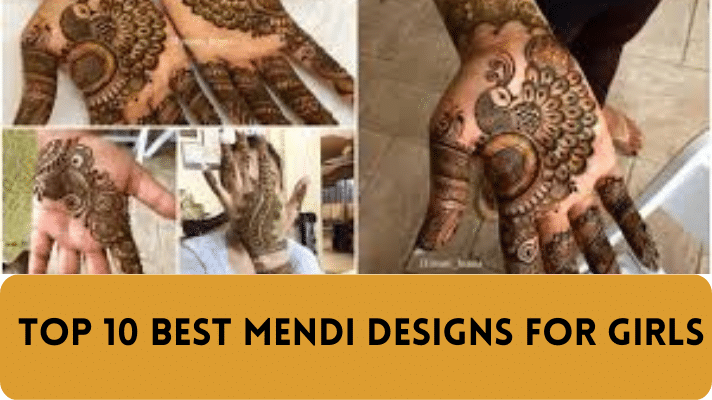 Top 10 Best Mendi Designs for Girls