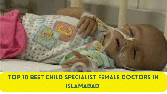 Top 10 Best Child Specialist Female Doctors in Islamabad