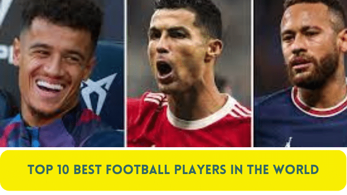 Top 10 Best Football Players in the World