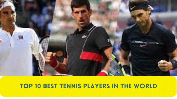 Top 10 Best Tennis Players in the World