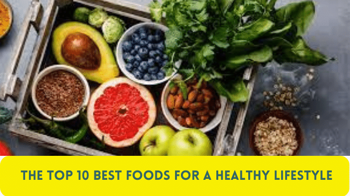 The TOP 10 BEST Foods for a Healthy Lifestyle