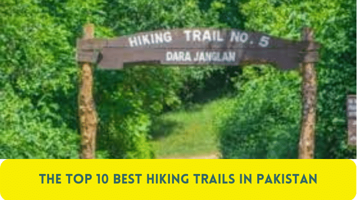 The Top 10 Best Hiking Trails in Pakistan