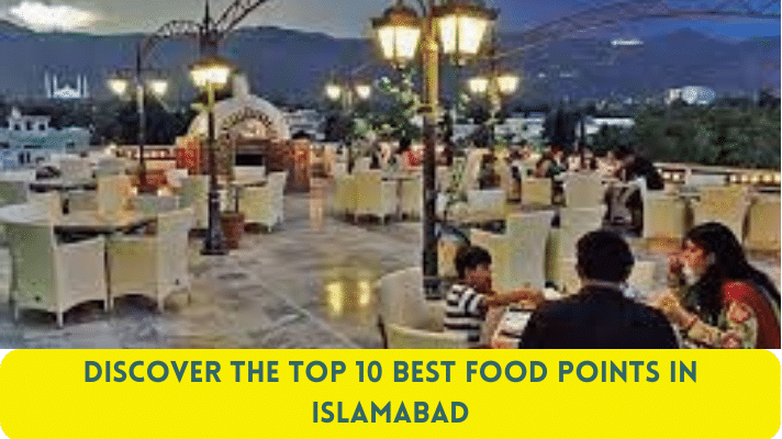 Top 10 Best Food Points in Islamabad