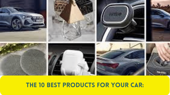 The 10 Best Products for Your Car: