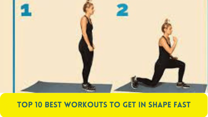 Top 10 Best Workouts to Get in Shape Fast