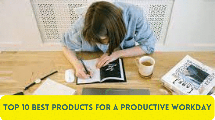Top 10 Best Products for a Productive Workday