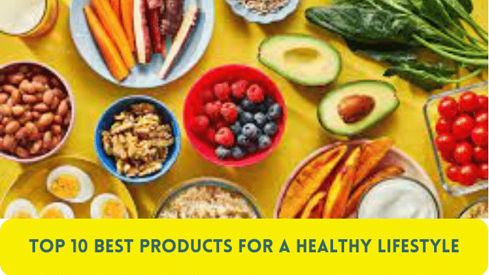 Top 10 Best Products for a Healthy Lifestyle