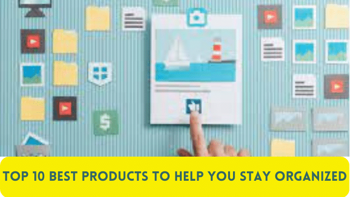 Top 10 Best Products to Help You Stay Organized