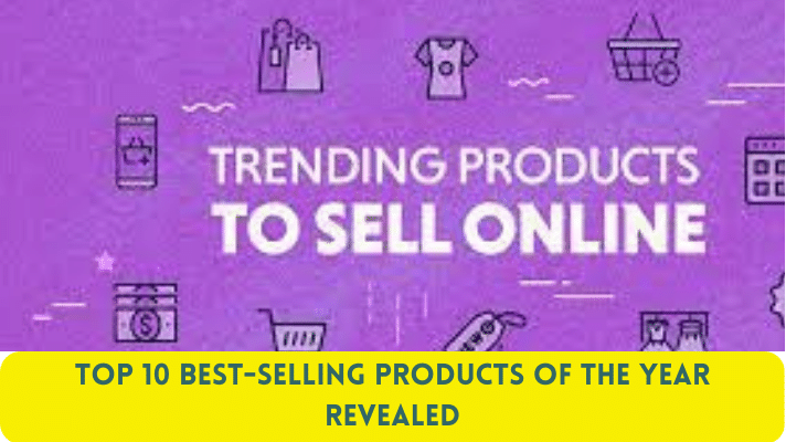 Top 10 Best-Selling Products of the Year Revealed