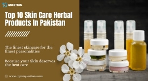 Top 10 Herbal Skin Care Products in the Pakistani Market