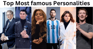 Top 10 Most Famous Personalities
