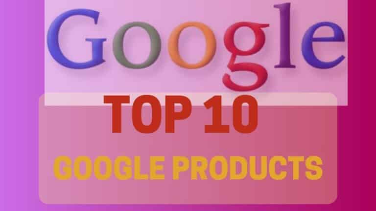 Top 10 Google Products of All the Time