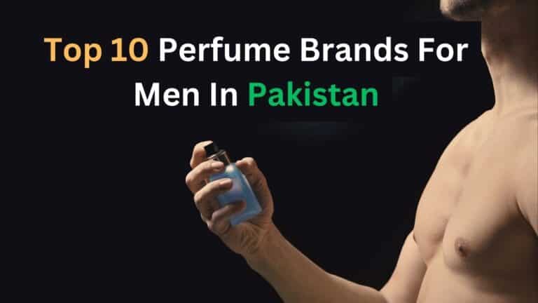 Top 10 Perfume Brands For Men In Pakistan With Price
