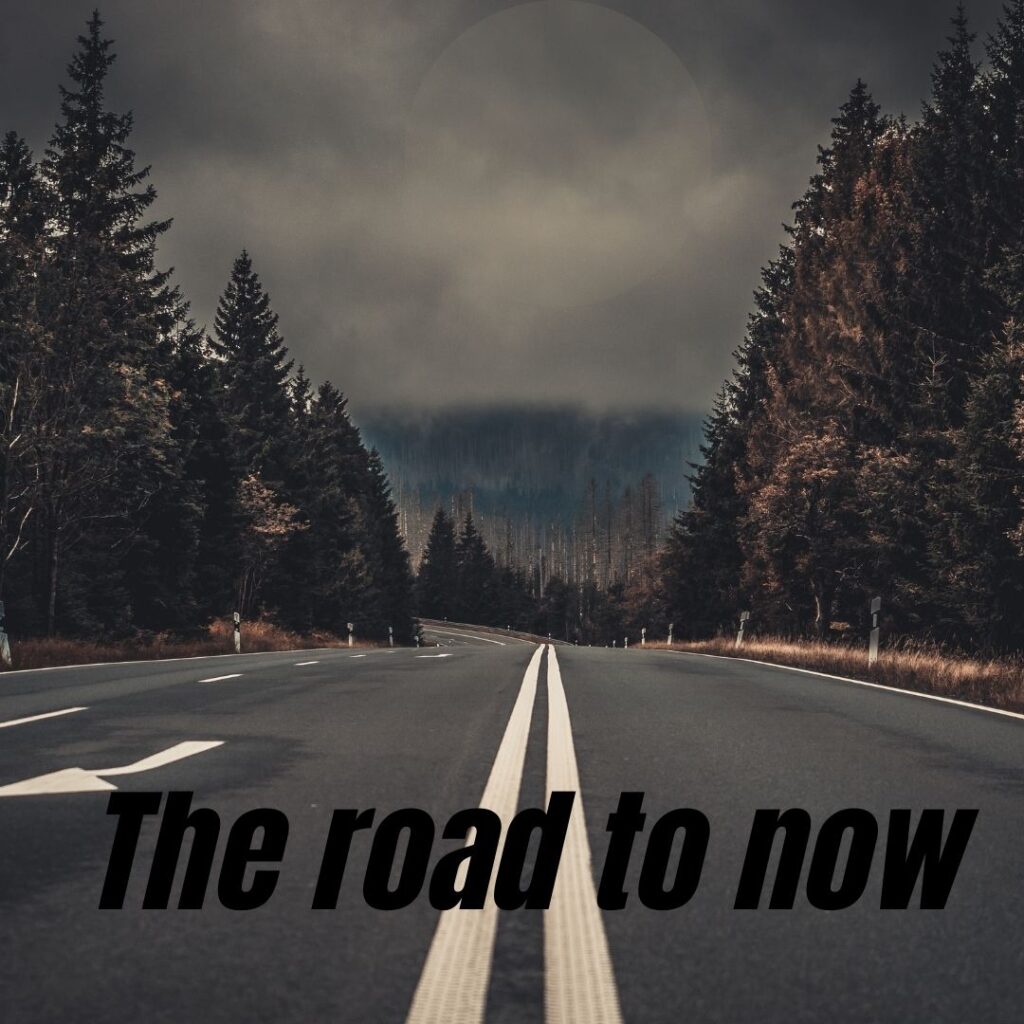 The Road to Now