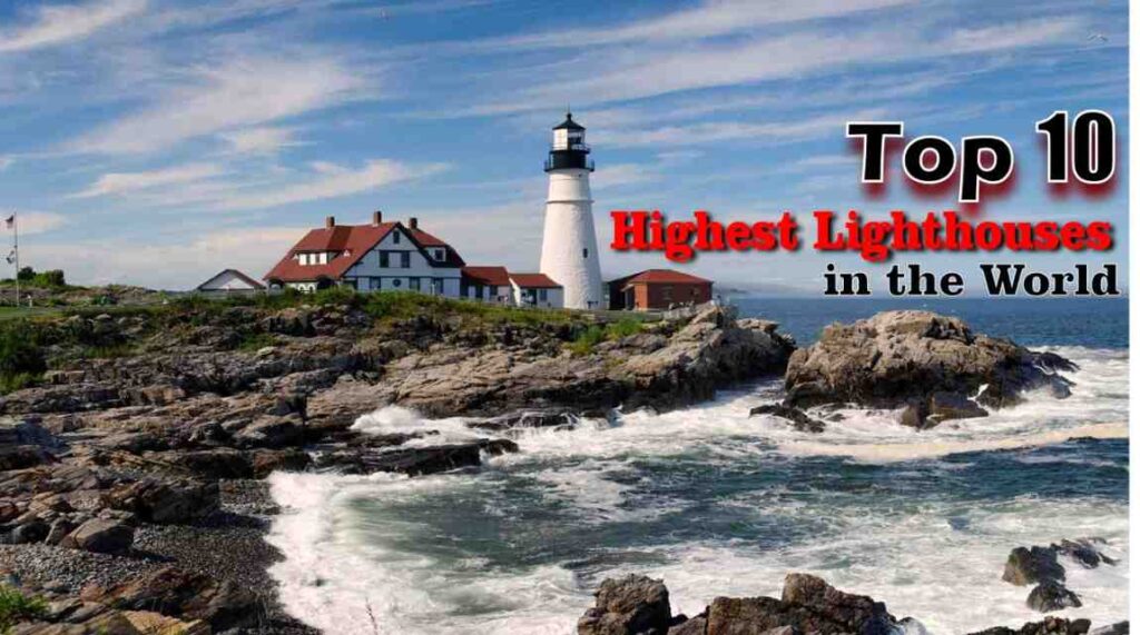 Top 10 Highest Lighthouses in the World